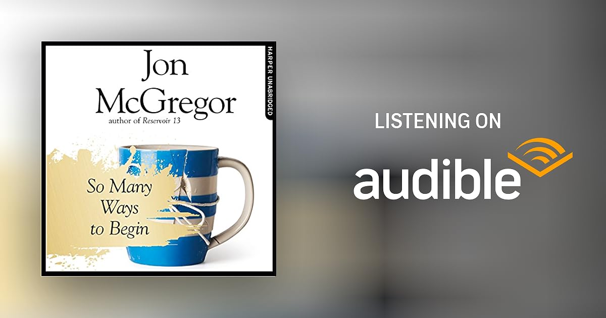 So Many Ways to Begin by Jon McGregor Audiobook